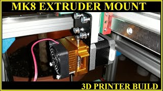 3D PRINTER BUILD PART 19 - MK8 EXTRUDER MOUNT