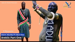 AREKIIC ATEM ADULDUL FT AKOL DAU (Part One)