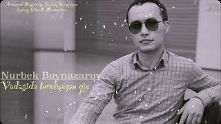 Nurbek Boynazarov - Vadasida turolmagan qiz (audio 2024)