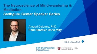 "The Neuroscience of Mind-wandering and Meditation" by Dr. Arnaud Delorme