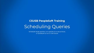 CSUSB PeopleSoft CS 9.2 Tutorial - Scheduling Queries