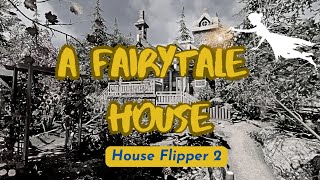 A Fairytale House Pt 4 | House Flipper 2