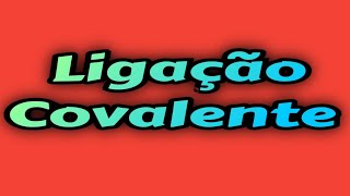 Como fazer Ligação Covalente