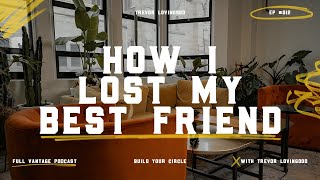 How I Lost My Best Friend - Trevor Lovingood | Full Vantage Podcast Episode #012