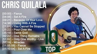 C h r i s Q u i l a l a Greatest Hits ~ Top Christians and Worship Music 2023