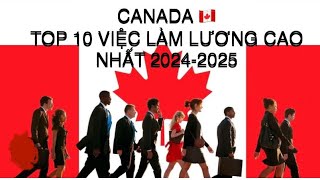 CANADA TOP 10 NGÀNH NGHỀ CÓ LƯƠNG CAO NHẤT NĂM 2024-2025