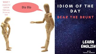 IDIOM OF THE DAY: BEAR THE BRUNT|learn English idiom with meaning