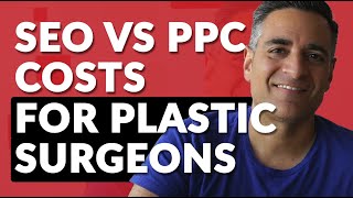 SEO vs PPC Costs Per Lead for Plastic Surgeons