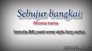 sebujur bangkai-rhoma irama karaoke lirik persi style korg series@//REYVANS MUSIC