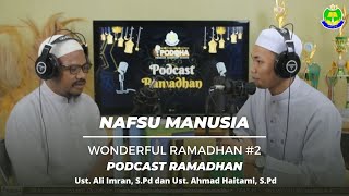 Nafsu Manusia - Ust. Ali Imran | Podcast Ramadhan | WR#2