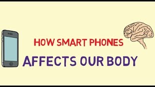 HOW SMART PHONES AFFECTS OUR BODY