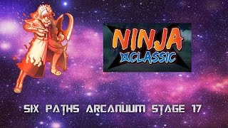 Ninja Classic-Six Paths Arcanuum stage 17