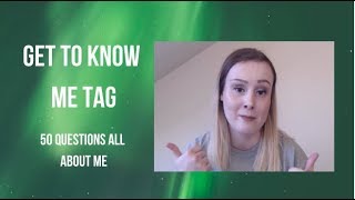 GET TO KNOW ME TAG - 50 QUESTIONS ALL ABOUT ME