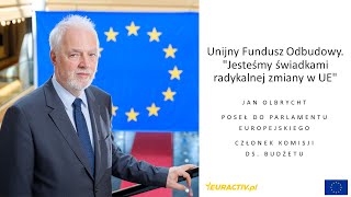 Unijny Fundusz Odbudowy. "Jesteśmy świadkami radykalnej zmiany w UE" | Jan Olbrycht