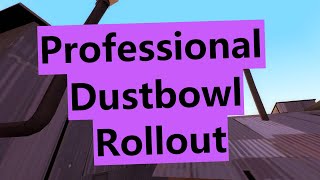 Professional Dustbowl Rollout