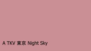 A TKV 東京 Night Sky