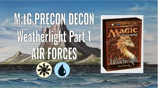 M:tG Precon Decon - Weatherlight Part 1: Air Forces