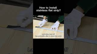 How to install stainless flat strips?