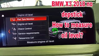 BMW X3 2018  with out oil deptick how to measure oil level.?pls. watch this!