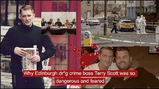 Why Edinburgh dr*g crime boss Terry Scott was so  dangerous and feared