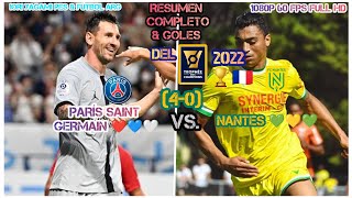 Resumen Completo & Goles ⚽ del PSG 💙❤️🤍 vs. el Nantes 💚💛💚 (4-0) | SúperCopa de Francia 2022 🏆 🇲🇫