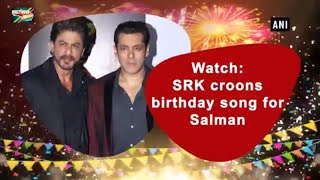 SRK Sings Birthday Song For Salman Khan