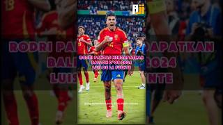 Rodri Pantas Raih Ballon d'Or 2024  #Football #Rodri #LuisdeLaFuente #Ballondor2024 #354