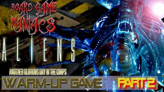 Aliens: Another Glorious Day in the Corp I Warm up Mission I Part 2 I BoardGameManiacs