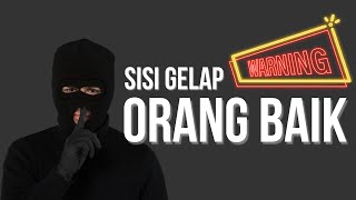 Sisi Gelap Orang Baik Yang Perlu Anda Ketahui