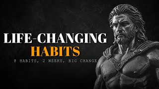 Change Your Life With These 8 Habits In Less Than 2 Weeks |  |Stoicism,Stoic Philosophy