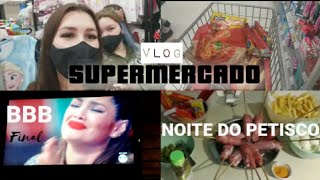 PASSAMOS VERGONHA NO SUPERMERCADO😂| FIZEMOS NOITE DO PETISCO PRA VER FINAL DO BBB #JULIETTECAMPEÃ🥰🌵🌵