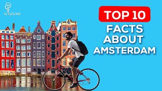 Top 10 Facts About Amsterdam | Wisdom