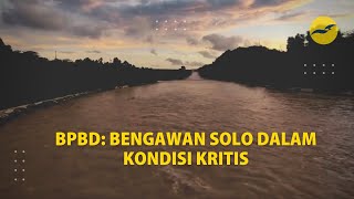 BPBD: Bengawan Solo dalam kondisi kritis