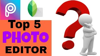 TOP 5 PHOTO EDITOR | FIVE BEST PHOTO EDITOR | BEST PHOTO EDITOR APPS