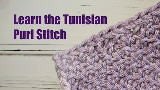 Learn the Tunisian Purl Stitch