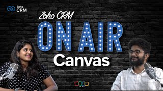 Own your CRM experience with Canvas | Episode 3 of Zoho CRM On Air