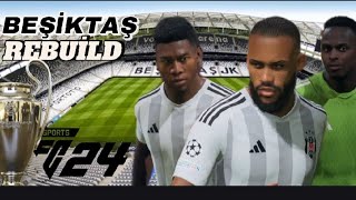 BEŞİKTAŞ REBUİLD ! HEDEF ŞAMPİYONLAR LİGİ // EA FC 24 KARİYER MODU