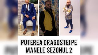 PUTEREA DRAGOSTEI PE MANELE SEZONUL 2