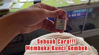 CARA MEMBUKA KUNCI GEMBOK DENGAN MUDAH DAN NORMAL