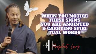 When You Notice These Signs You are Anointed & Carrying Spiritual Words || prophet Lovy