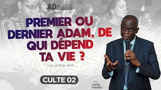 PREMIER OU DERNIER ADAM, DE QUI DÉPEND TA VIE ? / CULTE 02 / DIMANCHE 18 AOÛT 2024