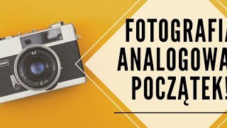 Fotografia analogowa - początek!