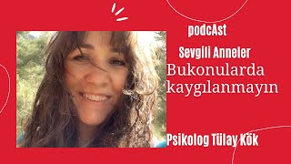 Anne babaların endişe duymaması gereken konular neler?