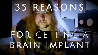 35 Good Reasons to get an Elon Musk BRAIN CHIP | ristridi