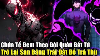 FULL BỘ | Chúa Tể Đem Theo Đội Quân Bất Tử, Trở Lại San Bằng Trái Đất Để Trả Thù | Review Truyện