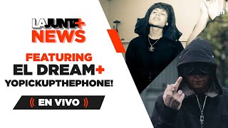 #LaJuntaNews 247 | EL DREAM Y YOPICKUPTHEPHONE! TRAS EL METRÓNOMO DE KUROH