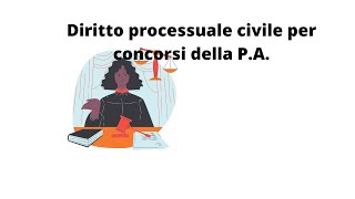 diritto processuale civile per concorsi della P.A. parte 3