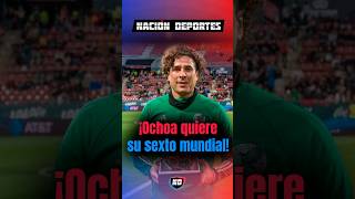 🧤 ¡Ochoa va por su sexto Mundial! 🧤  #Fútbol #Mundial2026 #Portero #Reels #fyp #parati