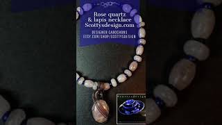 Rose quartz & lapis necklace
Scottysdesign.com