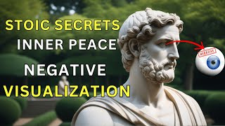 Mastering Negative Visualization: A Stoic Technique for Resilience and Inner Peace